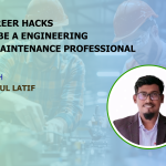 Career Hacks to be a Engineering & Maintenance Professional